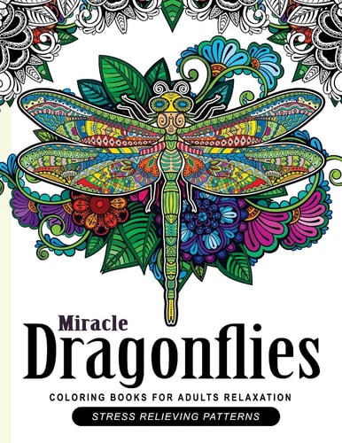 Miracle Dragonflies Coloring Book Adults Relaxation Stess Relieving Patterns