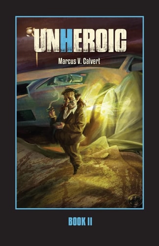 Unheroic Book Two