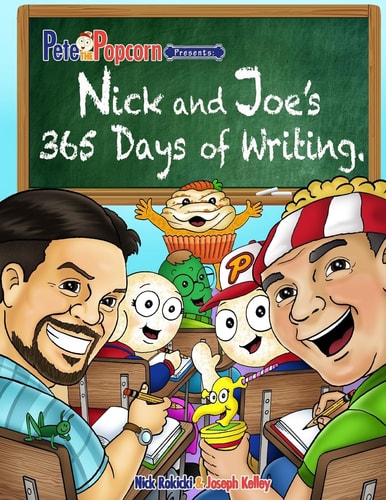 Pete the Popcorn Presents Nick and Joe's 365 Days of Writing
