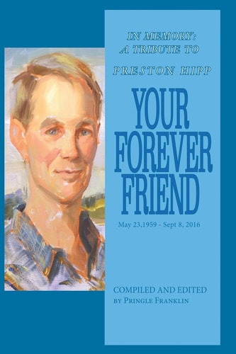 Your Forever Friend In Memory: a Tribute to Preston Hipp