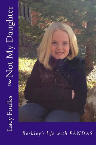 Not My Daughter Berkley's Life with PANDAS