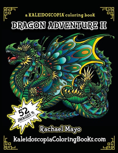 Dragon Adventure 2: a Kaleidoscopia Coloring Book The Adventure Continues