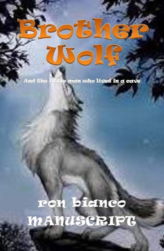 Brother Wolf - MANUSCRIPT And the Little Man Who Lived In A Cave