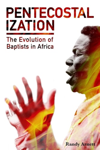 Pentecostalization The Evolution of Baptists in Africa
