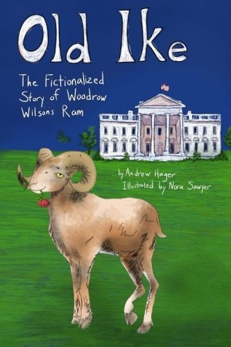 Old Ike The Fictionalized Story of Woodrow Wilson's Ram