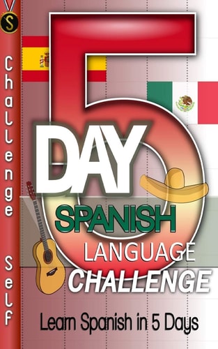 5-Day Spanish Language Challenge Learn Spanish In 5 Days