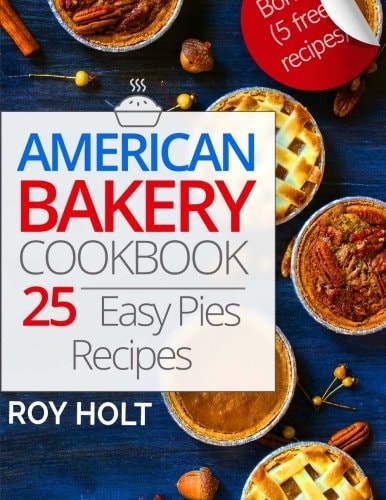 American Bakery Cookbook 25 Easy Pies Recipes