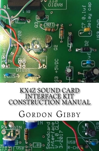 KX4Z Sound Card Interface Kit Construction Manual An Inexpensive Way to Get Into Digital Ham Radio