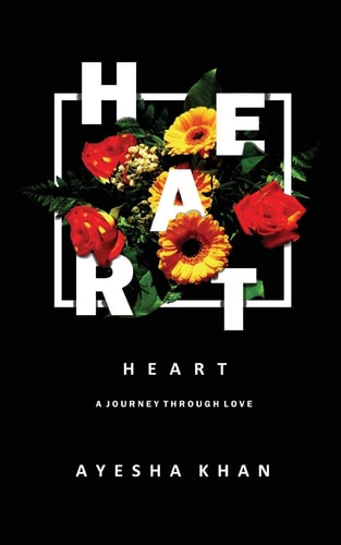 Heart An Insight Into Our Ability to Love, Hurt, Forgive and Move on