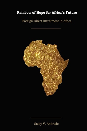 Rainbow of Hope for Africa ́s Future - FDI in Africa Foreign Direct Investment in Africa