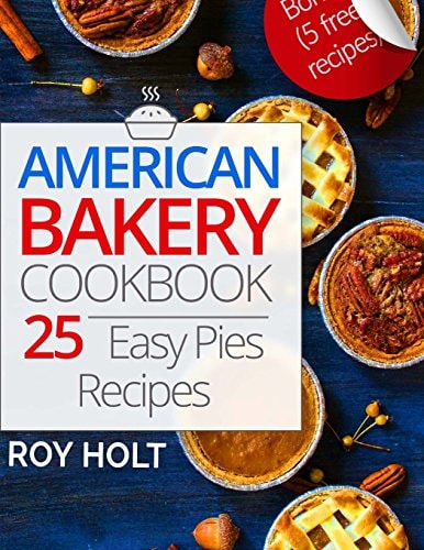 American Bakery Cookbook 25 Easy Pies Recipes Full Collor