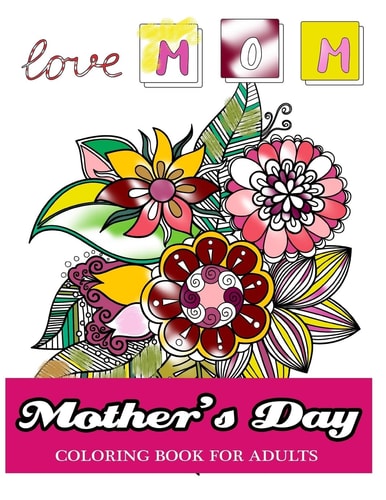 Mother's Day Coloring Book for Adults GIft Idea for Mother Coloring Book