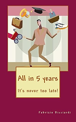 All in 5 Years It's Never Too Late!