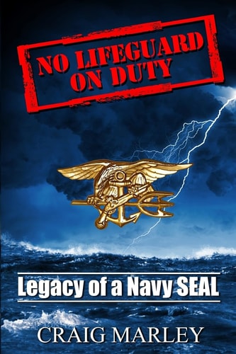 No Lifeguard on Duty Legacy of a Navy SEAL
