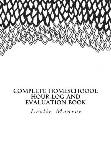 Complete Homeschool Hours Log and Evaluation Book For Missouri Moms to Plan and Document Law Requirements (Evaluations and Hours Log)