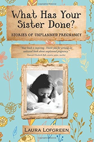What Has Your Sister Done? Stories of Unplanned Pregnancy