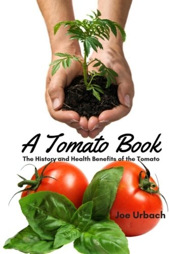 A Tomato Book The History and Health Benefits of the Tomato