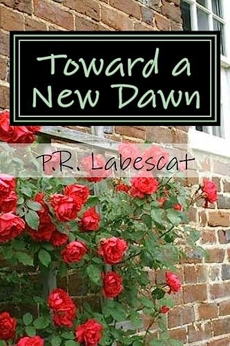 Toward a New Dawn A Collection of Poems
