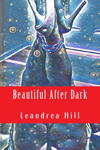 Beautiful After Dark A Collection of Love and Pornetry Poems