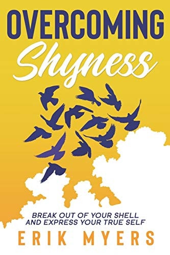 Overcoming Shyness Break Out of Your Shell and Express Your True Self