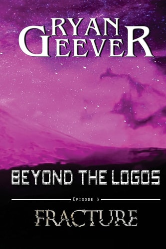 Beyond The Logos Episode 3 - FRACTURE