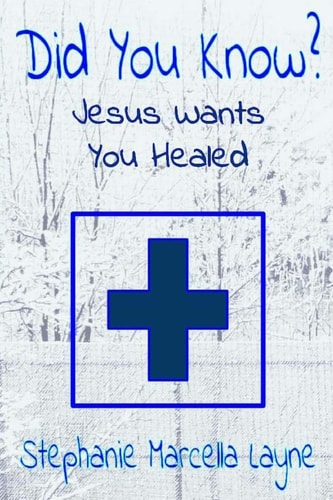 Did You Know: Jesus Wants You Healed