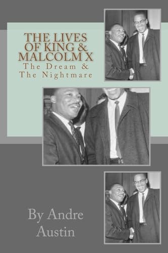 The Lives of King and Malcolm X The Dream and the Nightmare