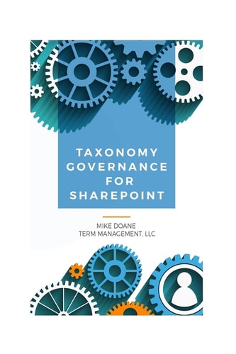 Taxonomy Governance for SharePoint Practical Advice for Building and Maintaining Your SharePoint Taxonomy