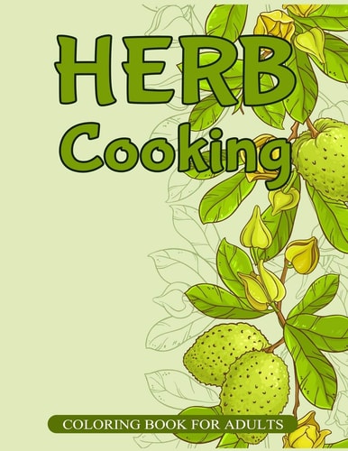 Herb Cooking Coloring Book for Adults 30 Herbs Collection Jasmine Nettle Basil Melissa Cinnamon Fennel and More
