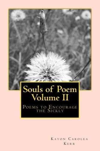 Souls of Poem Volume II Poems to Encourage the Sickly