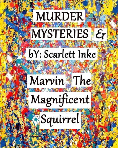 Murder Mysteries and Marvin the Magnificent Squirrel