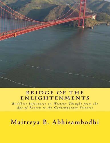 Bridge of the Enlightenments Buddhist Influences on Western Thought from the Age of Reason to the Contemporary Sciences