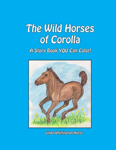 The Wild Horses of Corolla A Story Book YOU Can Color!