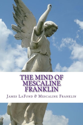 The Mind of Mescaline Franklin The Awakening of a Paleface Ethnocist