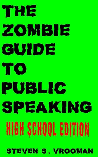 The Zombie Guide to Public Speaking High School Edition