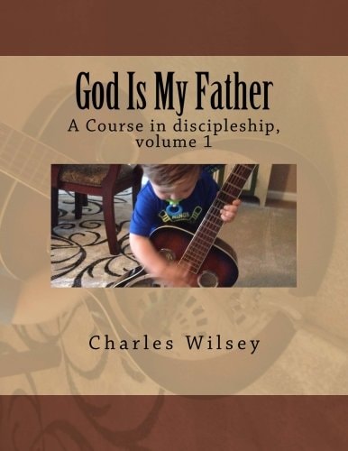 God Is My Father A Course in Discipleship