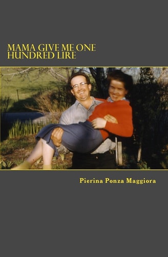 Mama Give Me One Hundred Lire The Story of My Life
