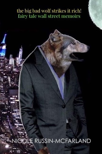 The Big Bad Wolf Strikes It Rich! Fairy Tale Wall Street Memoirs