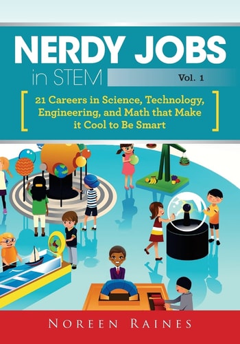 Nerdy Jobs in STEM 21 Careers in Science, Technology, Engineering, and Math that Make it Cool to be Smart