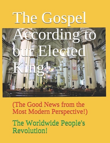 The Gospel According to Our Elected King! (The Good News from the Most Modern Perspective!)