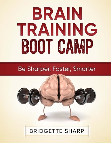 Brain Training Boot Camp Be Sharper, Faster, Smarter