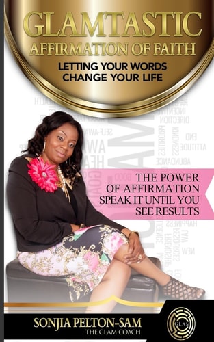 Glamtastic Affirmation of Faith Letting Your Words Change Your Life