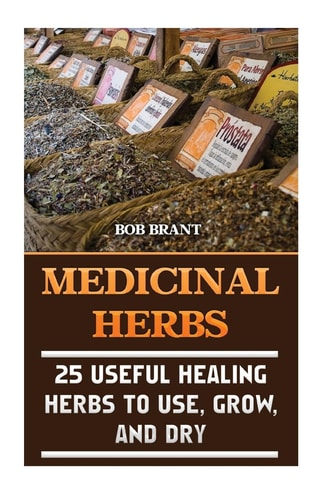Medicinal Herbs 25 Useful Healing Herbs To Use, Grow, And Dry
