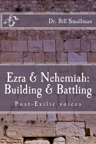 Ezra and Nehemiah: Building and Battling Post-Exilic Voices