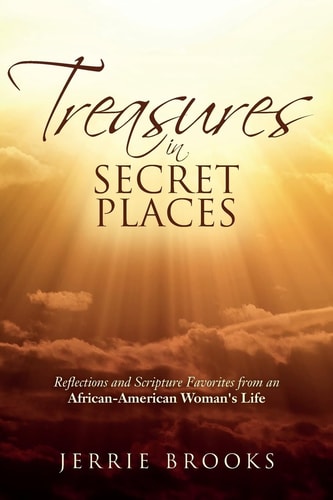 Treasures in Secret Places Reflections and Scripture Favorites from an African-American Woman's Life