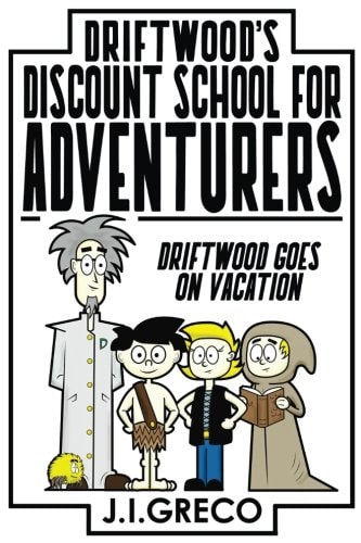 Driftwood's Discount School for Adventurers Driftwood Takes a Vacation