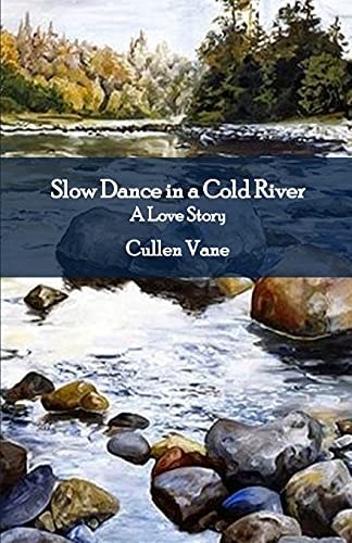 Slow Dance in a Cold River A Love Story