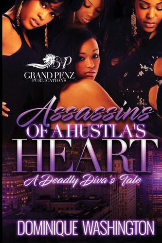 Assassins of a Hustla's Heart A Deadly Diva's Tale