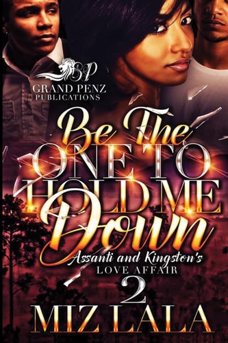 Be the One to Hold Me Down 2 Assanti and Kingston's Love Affair