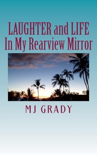 LAUGHTER and LIFE In My Rearview Mirror